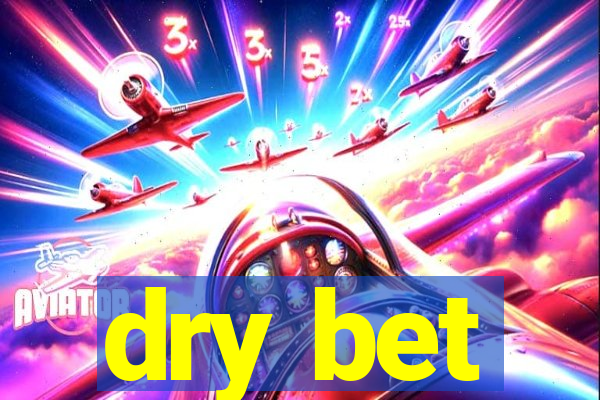 dry bet